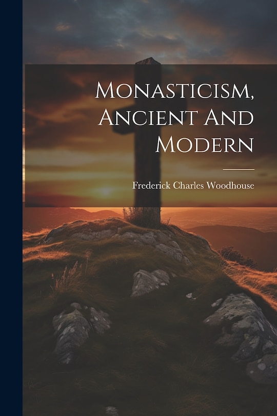 Front cover_Monasticism, Ancient And Modern
