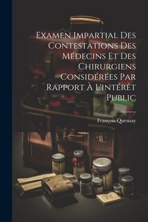 Front cover_Examen Impartial Des Contestations Des Médecins Et Des Chirurgiens Considérées Par Rapport À L'intérêt Public