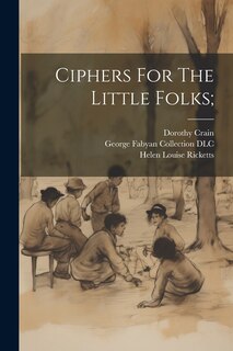 Front cover_Ciphers For The Little Folks;