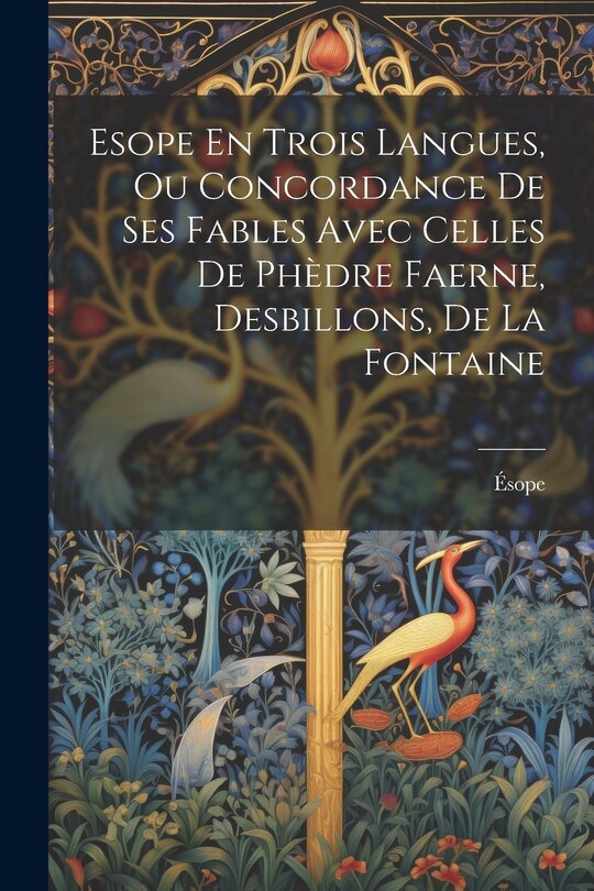 Couverture_Esope En Trois Langues, Ou Concordance De Ses Fables Avec Celles De Phèdre Faerne, Desbillons, De La Fontaine