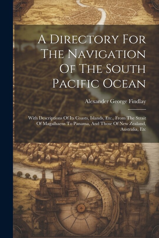 Couverture_A Directory For The Navigation Of The South Pacific Ocean