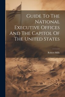 Couverture_Guide To The National Executive Offices And The Capitol Of The United States