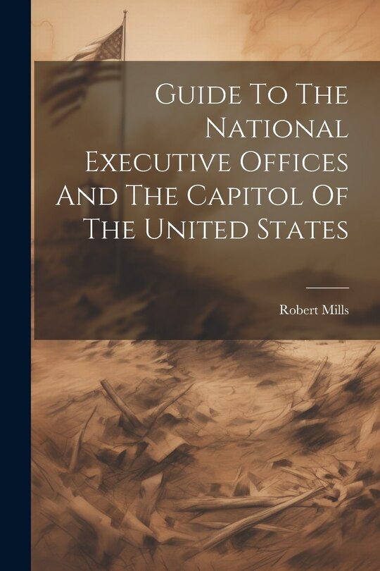 Couverture_Guide To The National Executive Offices And The Capitol Of The United States