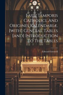 Couverture_Fasti Temporis Catholici, And Origines Kalendariæ. [with] General Tables [and] Introduction To The Tables