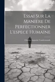 Front cover_Essai Sur La Maniere De Perfectionner L'espece Humaine