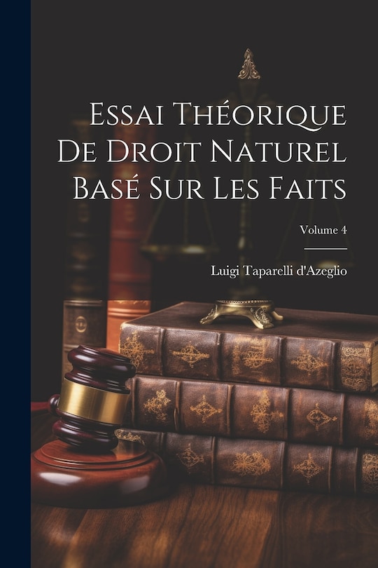 Couverture_Essai Théorique De Droit Naturel Basé Sur Les Faits; Volume 4