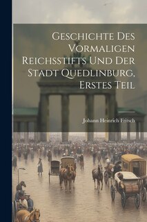 Front cover_Geschichte des vormaligen Reichsstifts und der Stadt Quedlinburg, Erstes Teil