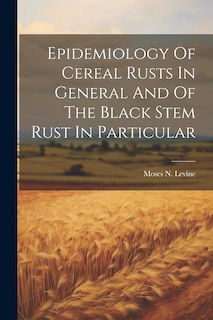 Couverture_Epidemiology Of Cereal Rusts In General And Of The Black Stem Rust In Particular