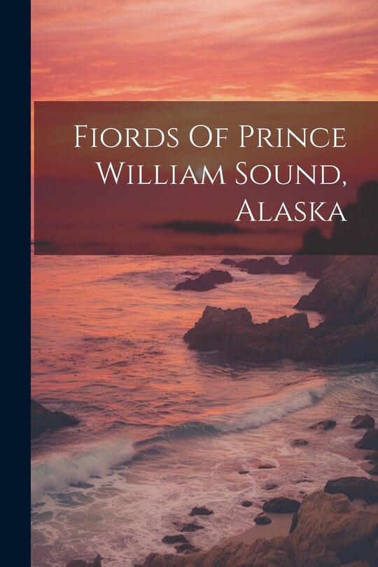 Front cover_Fiords Of Prince William Sound, Alaska