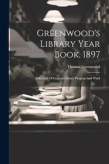Front cover_Greenwood's Library Year Book. 1897