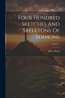 Couverture_Four Hundred Sketches And Skeletons Of Sermons; Volume 1