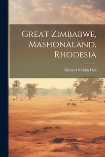 Front cover_Great Zimbabwe, Mashonaland, Rhodesia