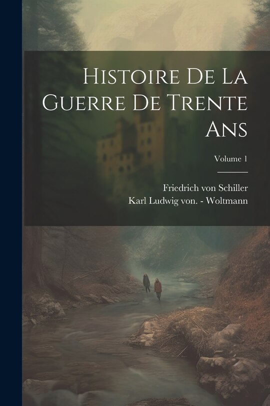 Couverture_Histoire De La Guerre De Trente Ans; Volume 1