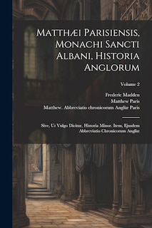 Front cover_Matthæi Parisiensis, Monachi Sancti Albani, Historia Anglorum