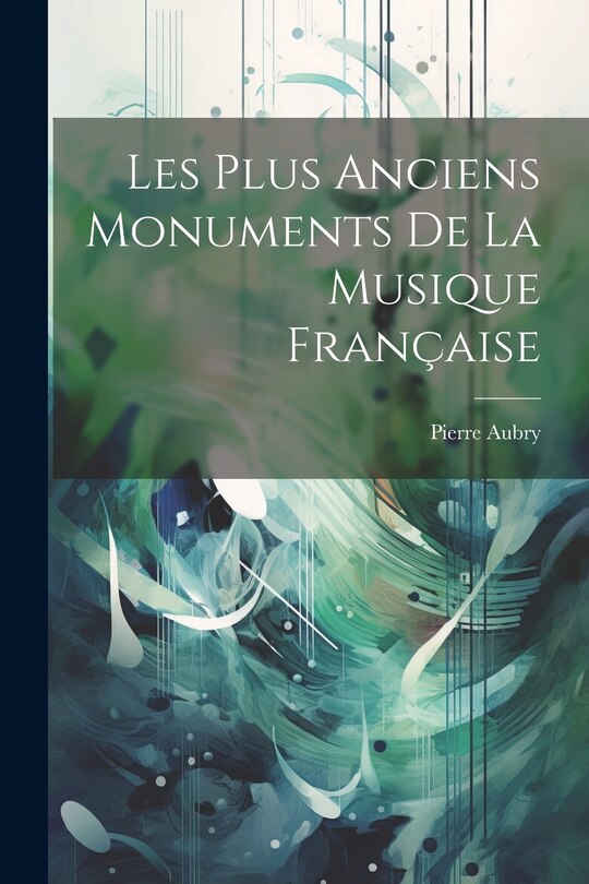 Couverture_Les Plus Anciens Monuments De La Musique Fran&ccedil;aise