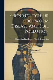 Couverture_Ground-itch Or Hookworm Disease And Soil Pollution