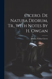 Couverture_Cicero. De Natura Deorum, Tr., With Notes By H. Owgan