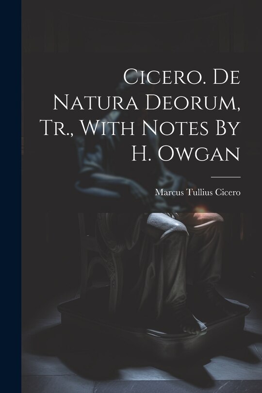 Couverture_Cicero. De Natura Deorum, Tr., With Notes By H. Owgan