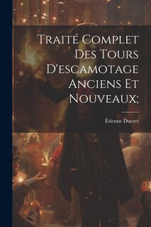 Front cover_Traité Complet Des Tours D'escamotage Anciens Et Nouveaux;