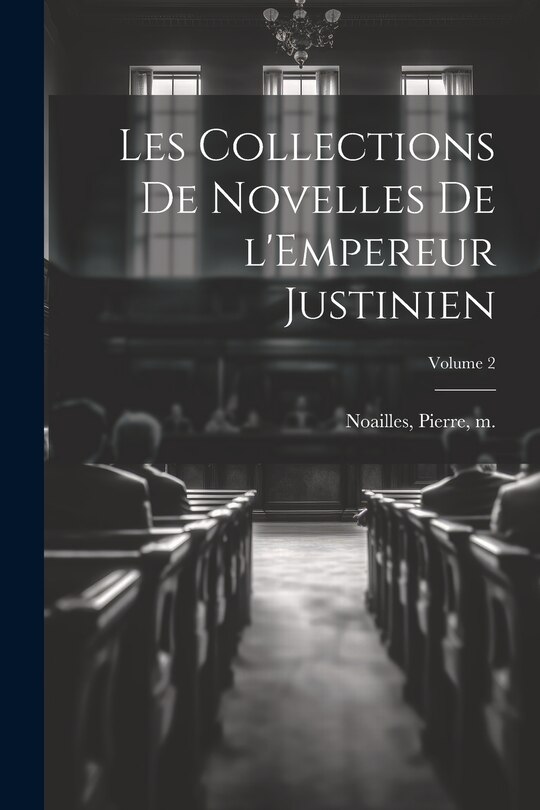 Couverture_Les collections de Novelles de l'Empereur Justinien; Volume 2