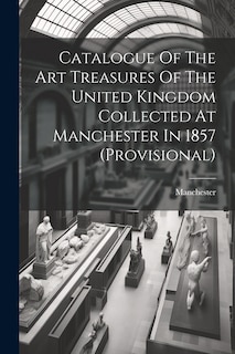 Front cover_Catalogue Of The Art Treasures Of The United Kingdom Collected At Manchester In 1857 (provisional)