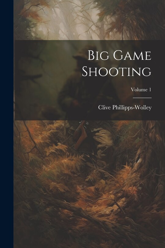 Front cover_Big Game Shooting; Volume 1