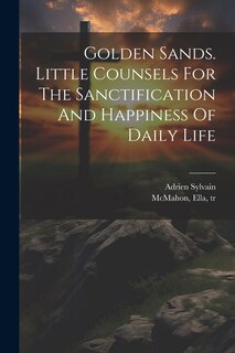 Front cover_Golden Sands. Little Counsels For The Sanctification And Happiness Of Daily Life