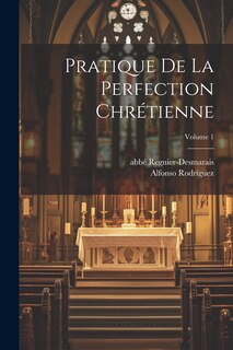 Front cover_Pratique de la perfection chrétienne; Volume 1