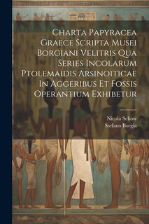 Couverture_Charta Papyracea Graece Scripta Musei Borgiani Velitris Qua Series Incolarum Ptolemaidis Arsinoiticae In Aggeribus Et Fossis Operantium Exhibetur