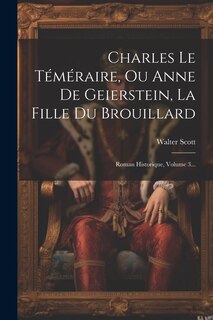 Couverture_Charles Le Téméraire, Ou Anne De Geierstein, La Fille Du Brouillard