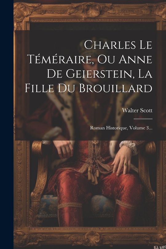 Couverture_Charles Le Téméraire, Ou Anne De Geierstein, La Fille Du Brouillard