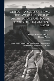 Front cover_China, In A Series Of Views, Displaying The Scenery, Architecture And Social Habits Of That Ancient Empire