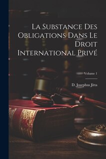 Front cover_La substance des obligations dans le droit international privé; Volume 1