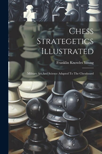 Front cover_Chess Strategetics Illustrated