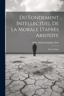 Front cover_Du Fondement Intellectuel De La Morale D'après Aristote