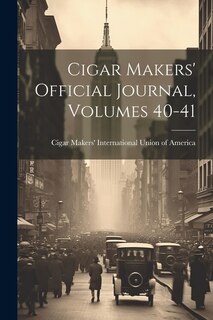 Front cover_Cigar Makers' Official Journal, Volumes 40-41