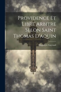 Front cover_Providence Et Libre Arbitre Selon Saint Thomas D'aquin