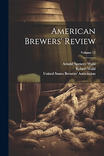 Couverture_American Brewers' Review; Volume 12