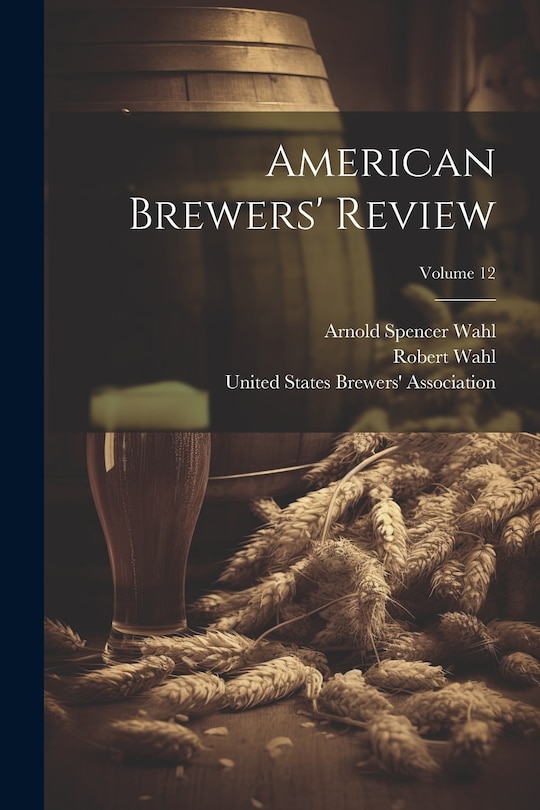 Couverture_American Brewers' Review; Volume 12