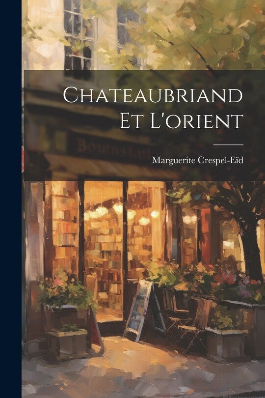Front cover_Chateaubriand Et L'orient