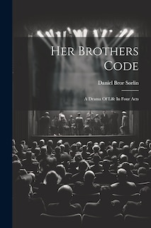 Couverture_Her Brothers Code; A Drama Of Life In Four Acts