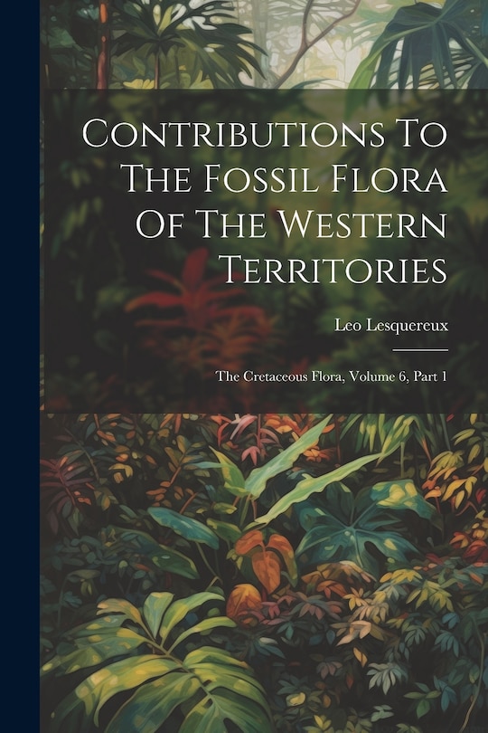 Front cover_Contributions To The Fossil Flora Of The Western Territories