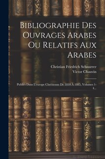 Couverture_Bibliographie Des Ouvrages Arabes Ou Relatifs Aux Arabes