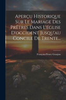 Front cover_Aperçu Historique Sur Le Mariage Des Prêtres Dans L'église D'occident Jusqu'au Concile De Trente...