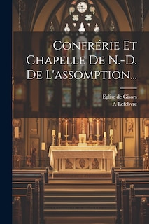Couverture_Confrérie Et Chapelle De N.-d. De L'assomption...
