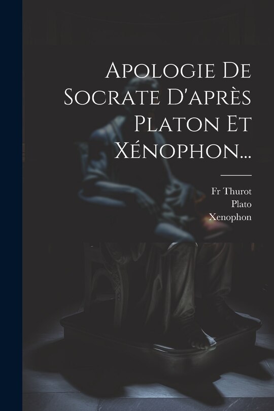 Front cover_Apologie De Socrate D'après Platon Et Xénophon...