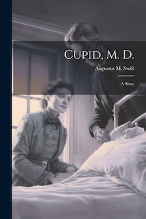 Cupid, M. D.: A Story