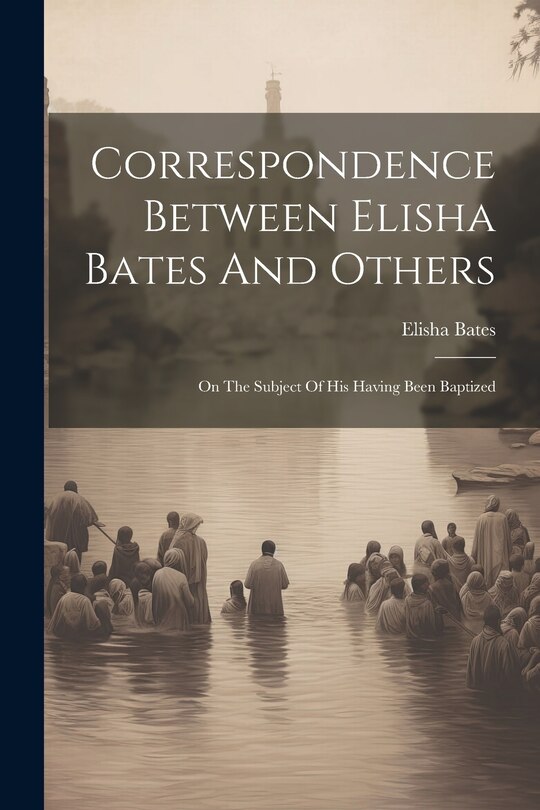 Couverture_Correspondence Between Elisha Bates And Others