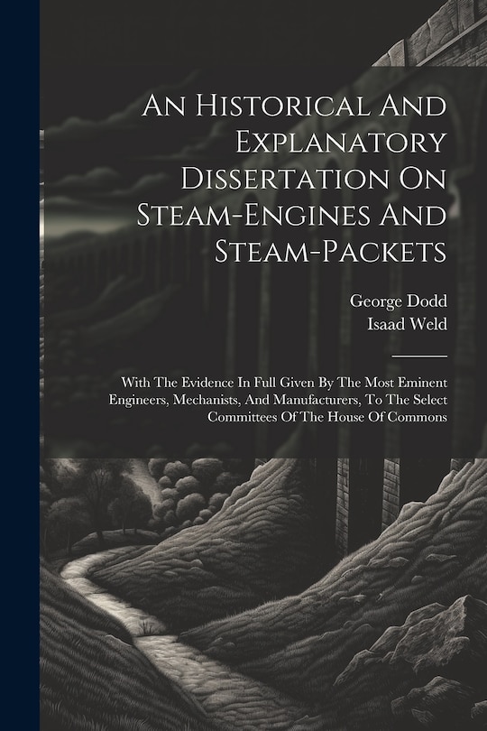 Front cover_An Historical And Explanatory Dissertation On Steam-engines And Steam-packets