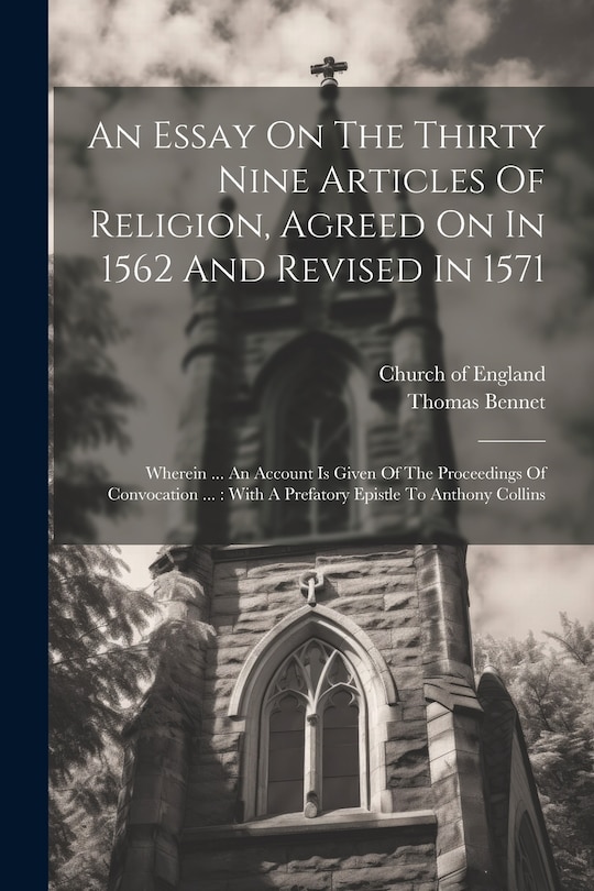 Couverture_An Essay On The Thirty Nine Articles Of Religion, Agreed On In 1562 And Revised In 1571